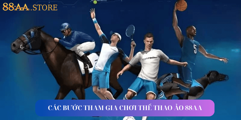 Các bước tham gia chơi thể thao ảo 88AA