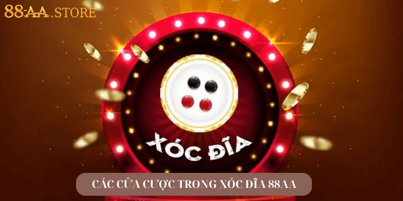 các cửa cược trong xóc đĩa tại 88aa