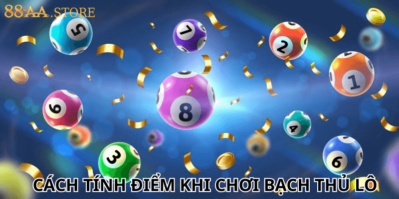 Cách tính điểm khi chơi bạch thủ lô