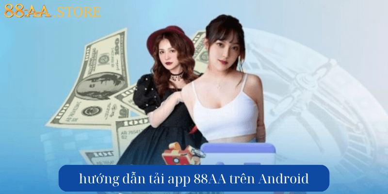 hướng dẫn tải app 88AA trên Android