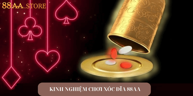 kinh nghiệm chơi xóc đĩa 88aa