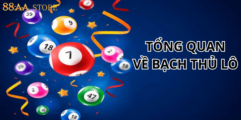 tổng quan về bạch thủ lô